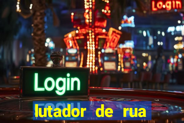 lutador de rua filme completo dublado mega filmes